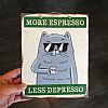 Διακοσμητική πινακίδα τοίχου με γάτα More Espresso Less Depresso