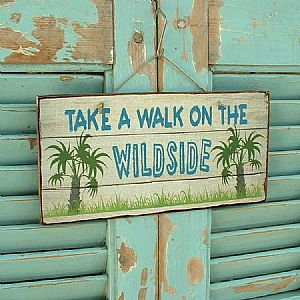 Πινακίδα "Take A Walk On The Wild Side" ξύλινη χειροποίητη