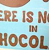 Πινακίδα There Is No We In Chocolate ξύλινη χειροποίητη