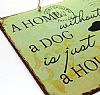 Ξύλινη πινακίδα A Home Without A Dog Is Just A House