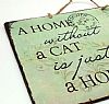Vintage πινακίδα A Home Without A Cat Is Just A House