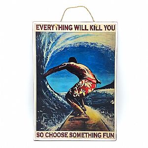 Vintage πινακίδα Everything Will Kill You So Choose Something Fun